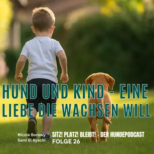 #26 Hund und Kind - Eine Liebe, die wachsen will