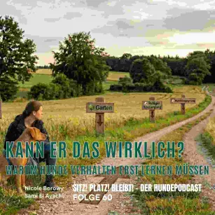 #60 Kann er das wirklich? Warum Hunde Verhalten erst lernen müssen, bevor sie es überall zeigen können.
