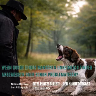 #45 Wenn Hunde auf Menschen reagieren - angemessen oder schon problematisch?