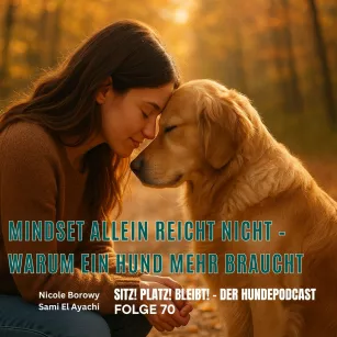 #70 Mindset im Hundetraining - Warum „Du musst nur an dich glauben“ nicht reicht