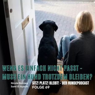 #69 Wenn es einfach nicht passt – muss ein Hund trotzdem bleiben?